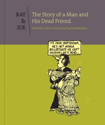 Ray and Joe: The Story of a Man and His Dead Friend and Other Classic Comics #[nn]