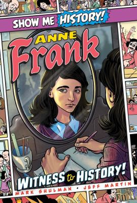 Show Me History! Anne Frank: Witness to History!