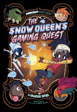 Far Out Fairy Tales: The Snow Queen’s Gaming Quest: A Graphic Novel
