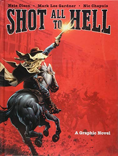 Shot All to Hell: A Graphic Novel