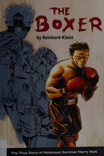 The Boxer: The True Story of Holocaust Survivor Harry Haft
