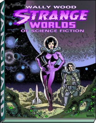 Wally Wood: Strange Worlds of Science Fiction