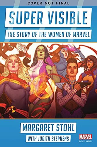 Super Visible: The Story of the Women of Marvel Comics