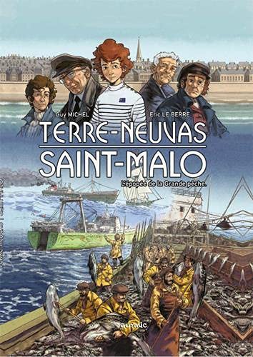 Terre-Neuvas Saint-Malo (L'épopée de la Grande pêche)